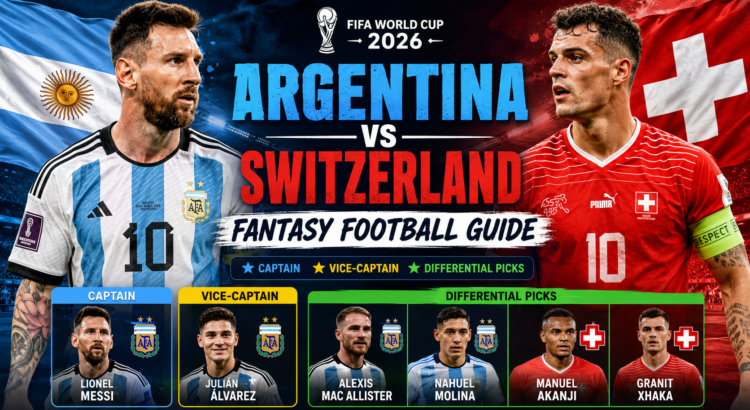 Lionel Messi leads Argentina against Switzerland in the FIFA World Cup 2026 quarter-final fantasy football captain guide.
